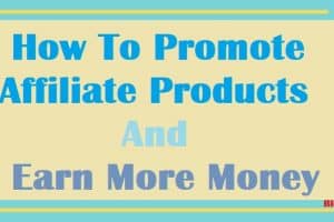 11 Best Ways to Promote Affiliate Products On Your Blog to Earn