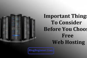 13 Important Things to Consider Before You Choose Free Web Hosting