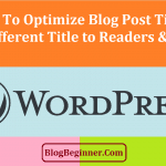 Optimize Blog Post Titles Different to Readers and Google