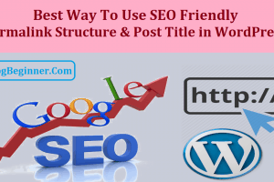 How to Use SEO Friendly Permalink Structure & Post Title in WordPress