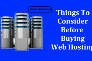 20 Things to Consider Before Buying Web Hosting: Helpful Tips