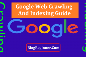What is Google Web Crawling and Indexing? How To Increase