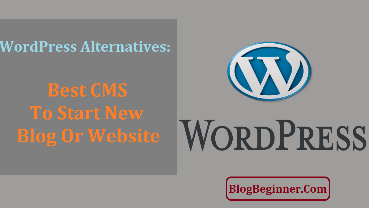 WordPress Alternatives Best CMS to Start New Blog website