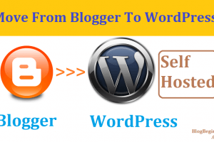 How to Move From Blogger (BlogSpot) to Self-Hosted WordPress