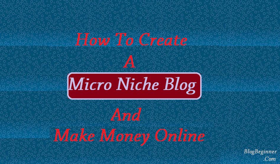 create micro niche blog and earn money