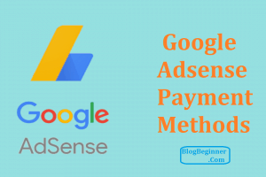 How Google AdSense Pays in India: Payment Methods