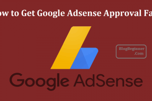 How to Get Google Adsense Approval Fast: [Trick & Method]