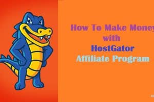 How to Make Money With Hostgator Affiliate Program From Your Blog