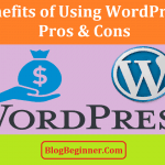 Benefits of Using WordPress Pros & Cons