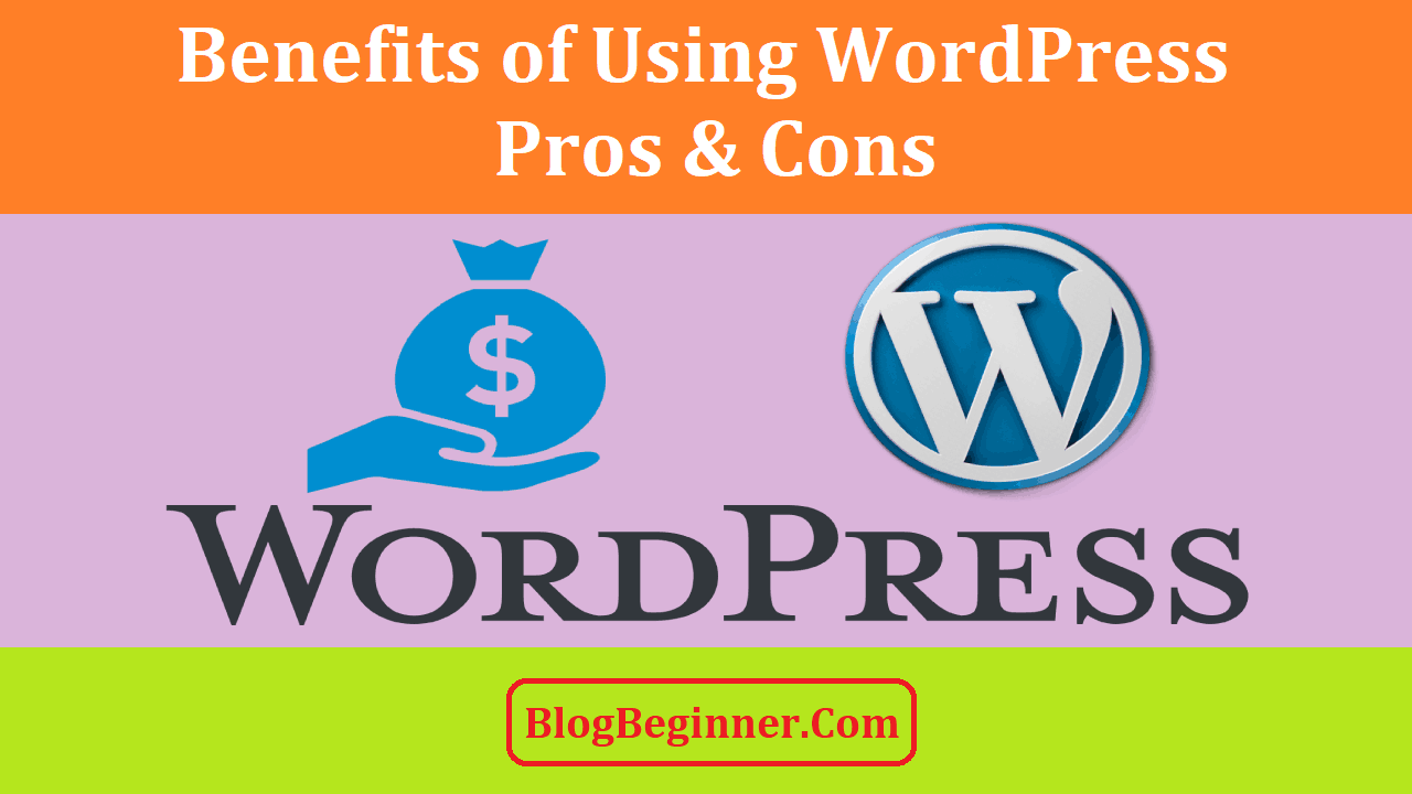 Benefits of Using WordPress Pros & Cons