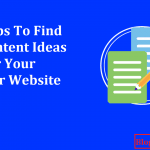 Best Tips to Find New Content Ideas For Your Blog