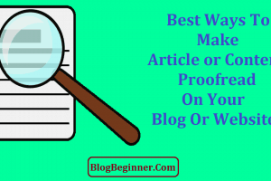 15 Ways to Make a Article or Content Proofread on Your Blog/Website