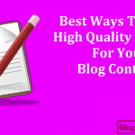 6 Best Ways to Write High Quality Articles For Your Blog Content