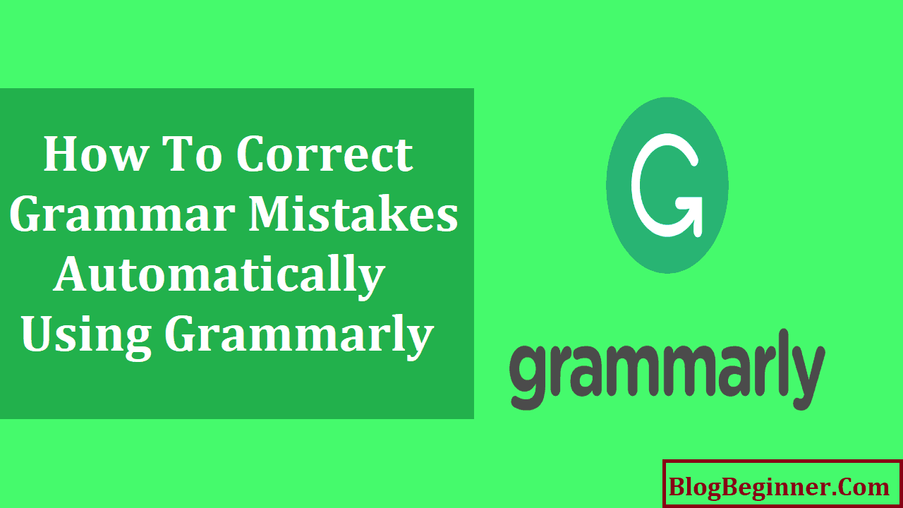 Correct Grammar Mistakes Automatically Using Grammarly