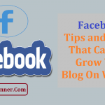 Facebook Tips and Tricks That Help Grow Blog WebSite
