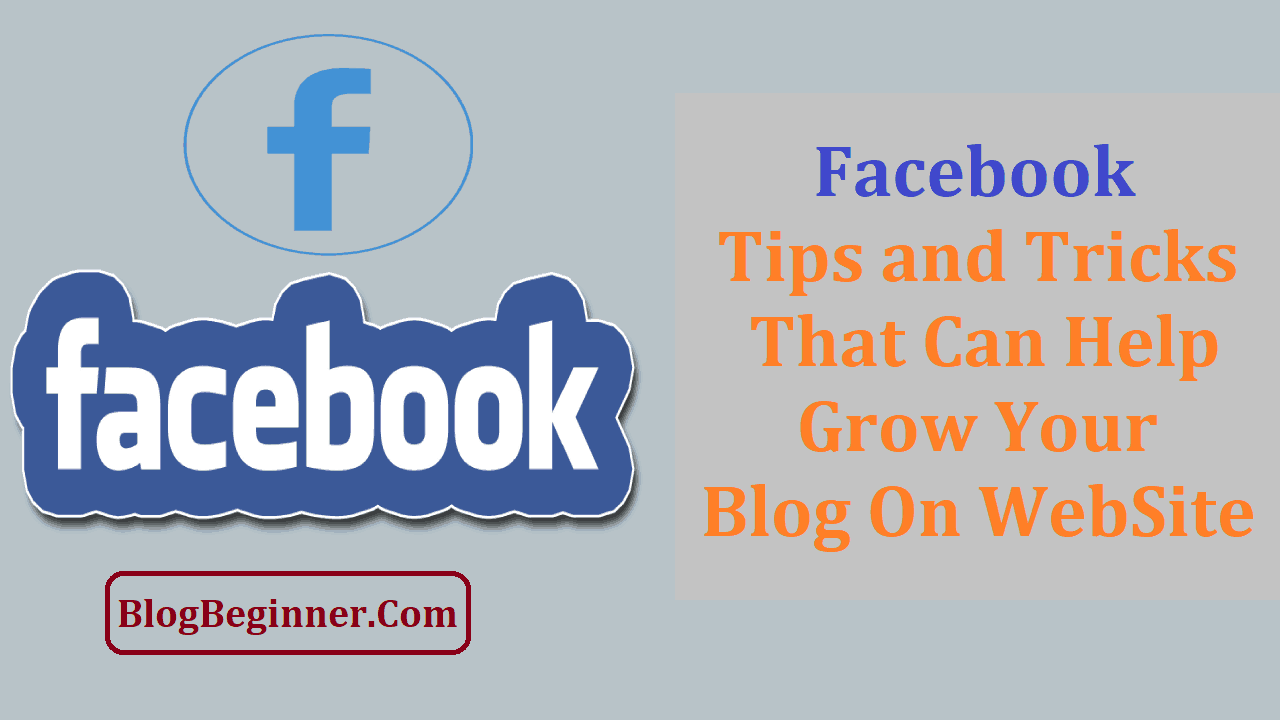 Facebook Tips and Tricks That Help Grow Blog WebSite