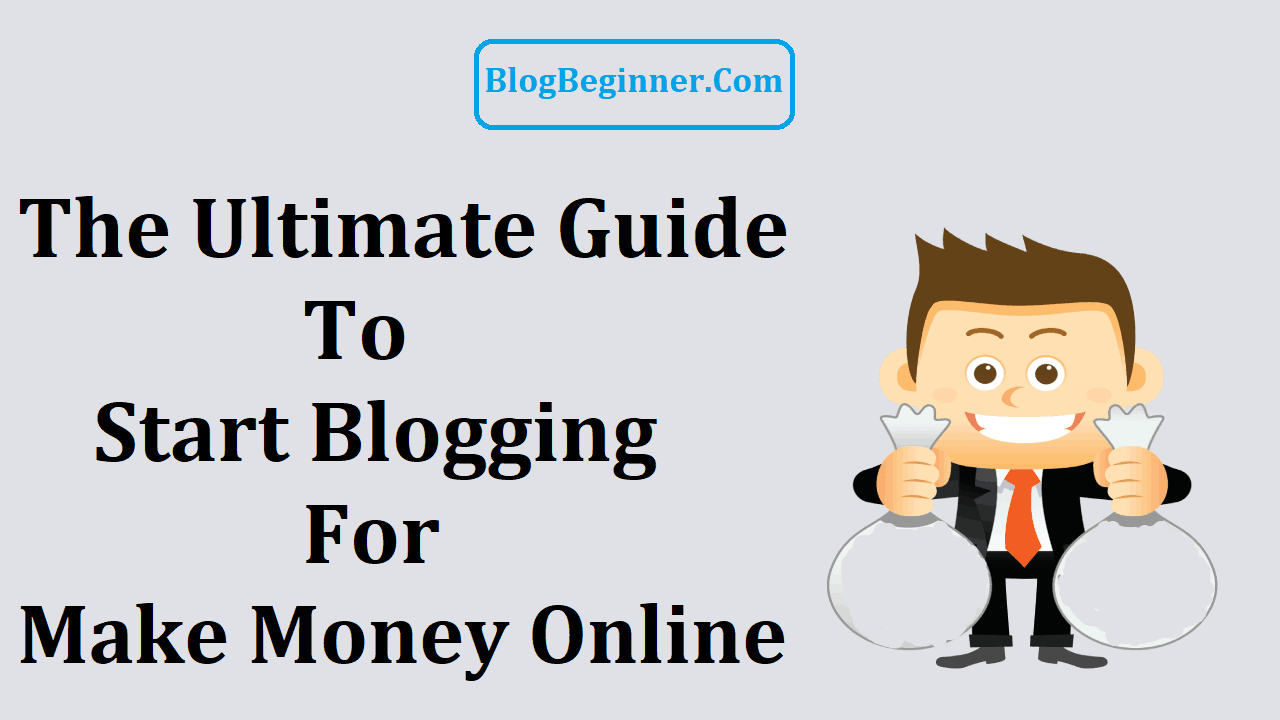 Guide to Start Blogging for Make Money Online