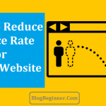 How To Reduce Bounce Rate For Your Blog or Website Easily