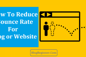 How To Reduce Bounce Rate For Your Blog or Website Easily