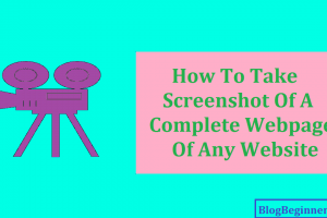 How To Take Screenshot Of A Complete Webpage of Any Website