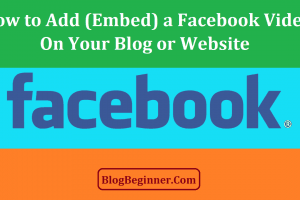 How to Add (Embed) a Facebook Video on Your Blog or Website