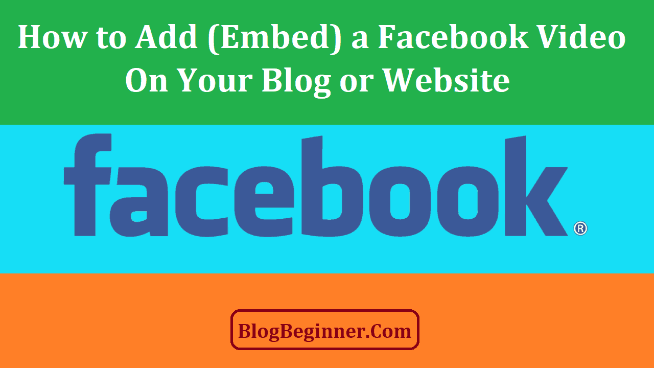 How to Add Embed a Facebook Video on Your Blog or Website