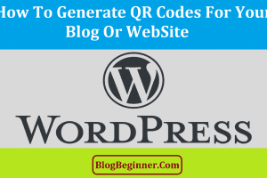 How to Generate and Add QR Codes to Your WordPress Blog/Site