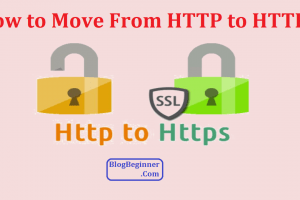 How to Move From HTTP to HTTPS? How to Add SSL & Why Need It