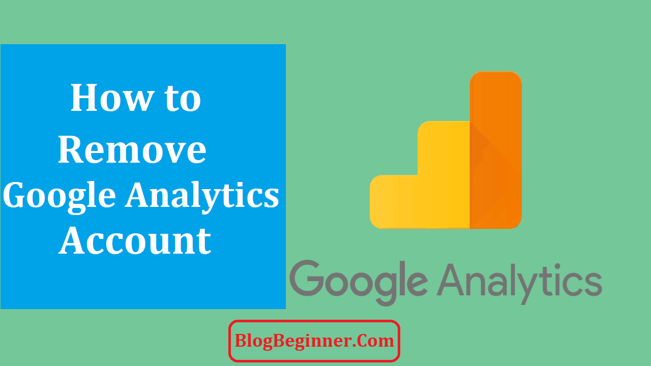 How to Remove Your Google Analytics Account