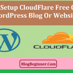 How to Setup CloudFlare Free CDN On WordPress