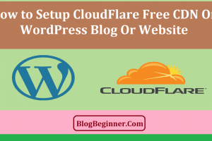 How to Setup CloudFlare Free CDN On Your WordPress Blog/Website