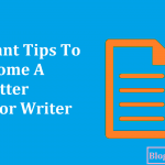 Important Tips to Become a Better Editor or Writer to Success Your Blog