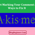 Is Akismet Marking Your Comment as Spam? How to Fix It (Solution)