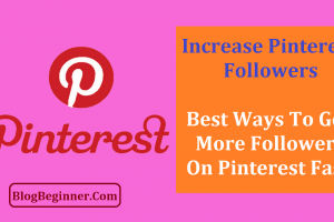 15 Ways To Get More Followers on Pinterest Fast: Complete Guide