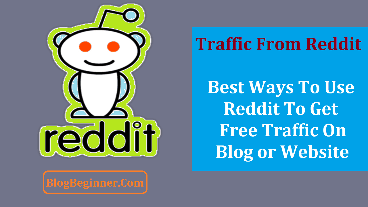 Ways to Use Reddit for Getting Traffic on Your Blog or Website