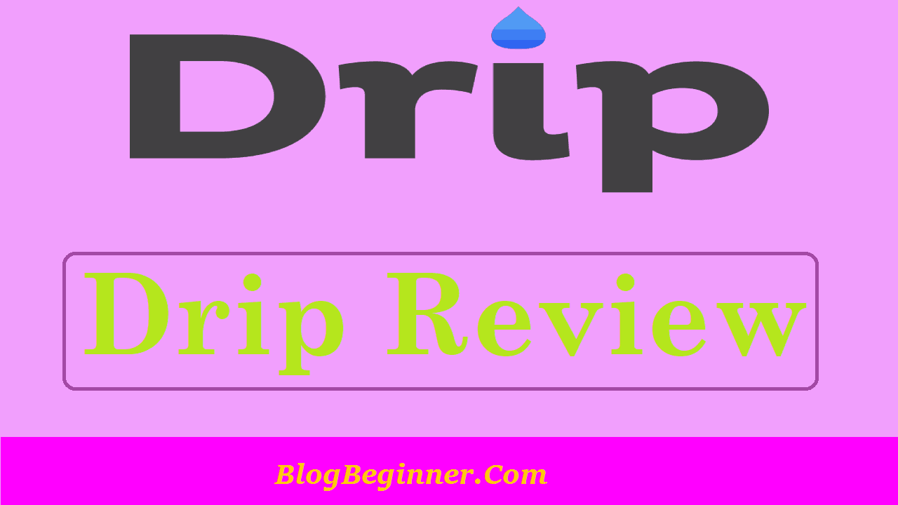 Drip Review